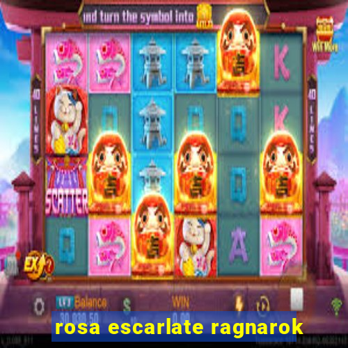 rosa escarlate ragnarok